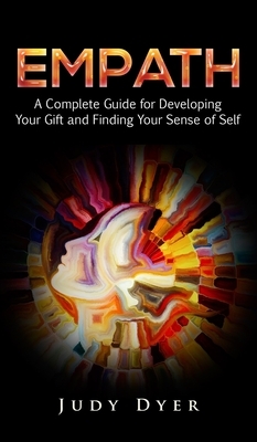 Empath: A Complete Guide for Developing Your Gift and Finding Your Sense of Self by Judy Dyer