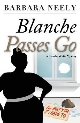Blanche Passes Go: A Blanche White Mystery by Barbara Neely