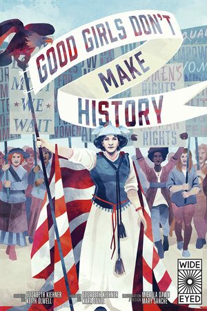 Good Girls Don't Make History by Elizabeth Kiehner, Kara Coyle