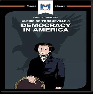 A Macat Analysis of Democracy in America by Alexis de Tocqueville, Elizabeth Morrow