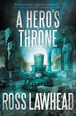 A Hero's Throne by Ross Lawhead