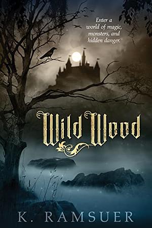 WildWood by K. Ramsuer