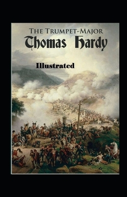 The Trumpet-Major Illustrated by Thomas Hardy