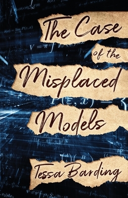 The Case of the Misplaced Models by Tessa Barding