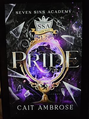 Seven Sins Academy Year One: Pride by Cait Ambrose, Cait Ambrose