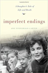 Imperfect Endings: A Daughter's Tale of Life and Death by Zoe FitzGerald Carter