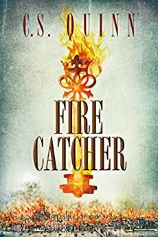 Fire Catcher by C.S. Quinn