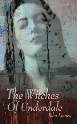 The Witches of Underdale by John Linney Linney