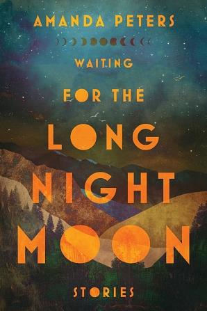 Waiting for the Long Night Moon by Amanda Peters