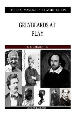Greybeards At Play by G.K. Chesterton