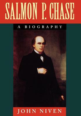 Salmon P. Chase: A Biography by John Niven