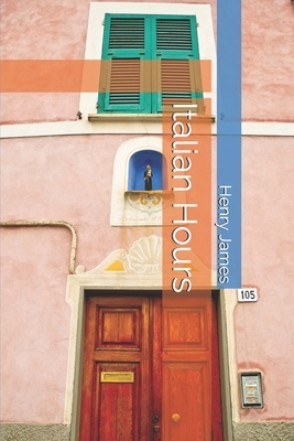 Italian Hours by Henry James