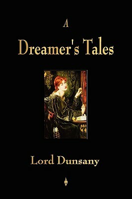 A Dreamer's Tales by Lord Dunsany