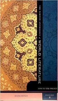 The Norton Anthology of World Literature, Volumes D, E, F: 1650 to the Present by Bernard Knox, Heather James, Robert Lyons Danly, Pier M. Pasinetti, John C. McGalliard, Stephen Owen, William G. Thalmann, Patricia Meyer Spacks, Kenneth Douglas, Jerome W. Clinton, Indira Viswanathan Peterson, Howard E. Hugo, Lee Patterson, M.H. Abrams, Francis Abiola Irele, René Wellek, Stephen Greenblatt