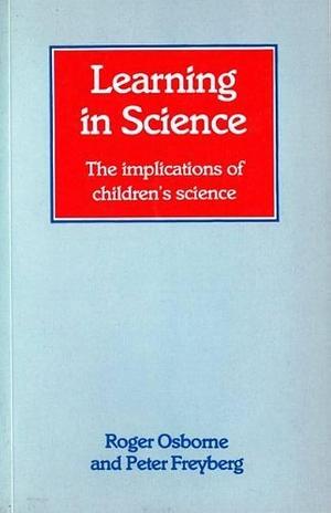 Learning in Science: The Implications of Children's Science by Roger Osborne