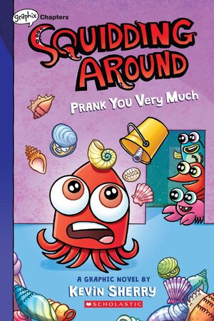 Prank You Very Much: A Graphix Chapters Book by Kevin Sherry