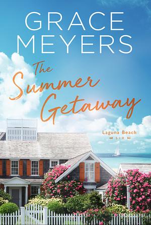 The Summer Getaway (Laguna Beach Book 6) by Grace Meyers