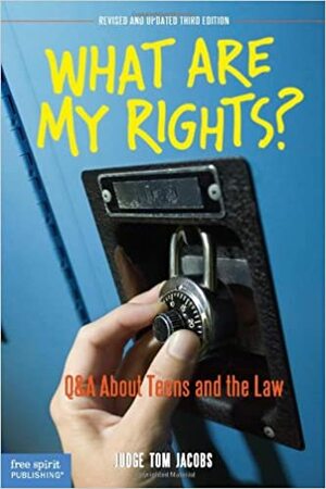 What Are My Rights?: Q&A About Teens and the Law by Thomas A. Jacobs