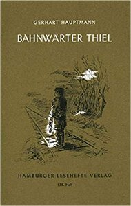 Bahnwärter Thiel by Gerhart Hauptmann