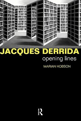 Jacques Derrida: Opening Lines by Marian Hobson