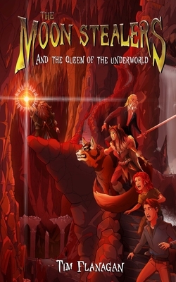 The Moon Stealers and The Queen of the Underworld by Tim Flanagan