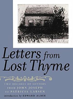 Letters from Lost Thyme: Two Decades of Letters from John Joseph to Patricia Larsen by John Joseph