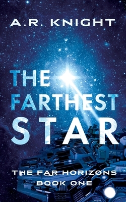 The Farthest Star by A.R. Knight