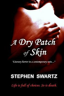 A Dry Patch of Skin by Stephen Swartz