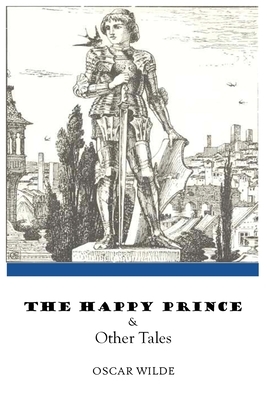 The Happy Prince & Other Tales: by oscar wilde stories by Oscar Wilde