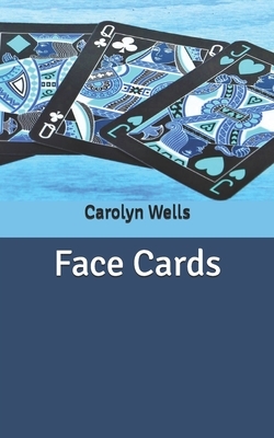 Face Cards by Carolyn Wells