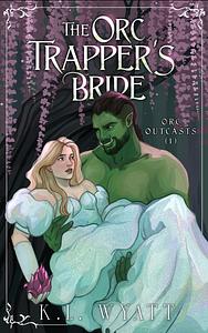 The Orc Trapper's Bride by K.L. Wyatt