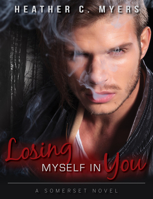 Losing Myself in You by Heather C. Myers