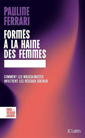 Formés à la haine des femmes by Pauline Ferrari