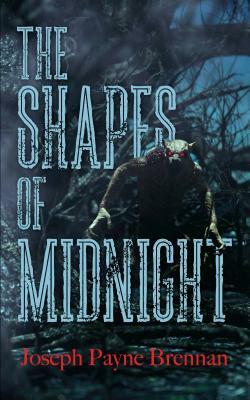 The Shapes of Midnight by Joseph Payne Brennan