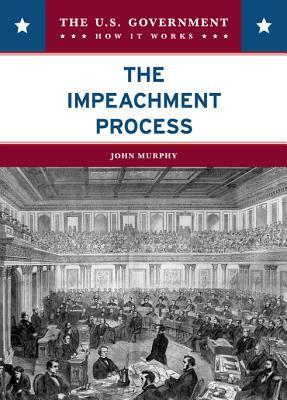 The Impeachment Process by John Murphy