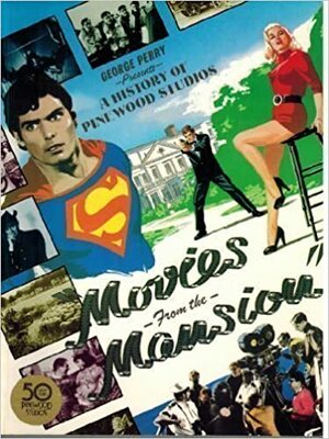 Movies from the Mansion: History of Pinewood Studios by George Perry