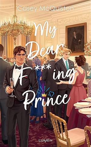My Dear F***ing Prince  by Casey McQuiston
