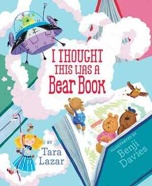 I Thought This Was a Bear Book by Tara Lazar, Benji Davies