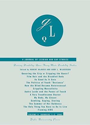 Desiring Disability: Queer Theory Meets Disability Studies by Naomi Finkelstein, Robert McRuer, David Serlin, Ellen Samuels, Sarah E. Chinn, Catherine Lord, Jo Rendell, Carrie Sandahl, Eli Clare, Cris Mayo, Todd Ramlow