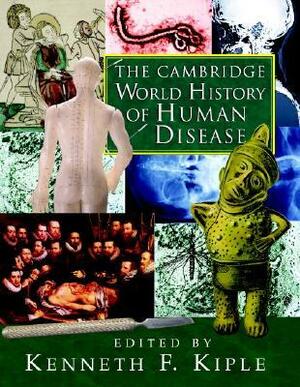 The Cambridge World History of Human Disease by Kenneth F. Kiple