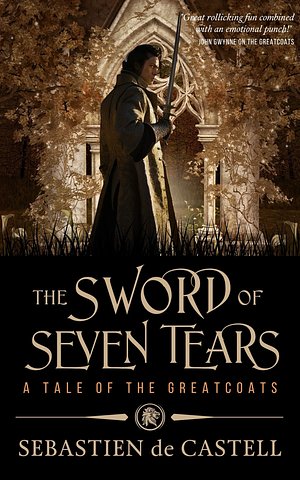 The Sword of Seven Tears by Sebastien de Castell