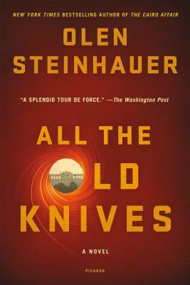 All the Old Knives by Olen Steinhauer