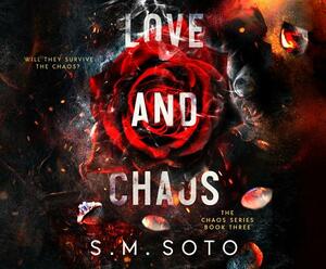 Love and Chaos by S. M. Soto