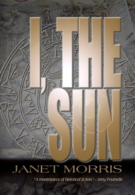 I, the Sun by Janet Morris