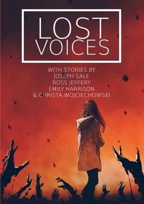 Lost Voices by Joseph Sale, Christa Wojciechowski, Ross Jeffery
