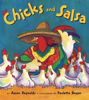 Chicks and Salsa by Aaron Reynolds, Paulette Bogan
