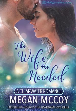 The Wife He Needed by Megan McCoy, Megan McCoy