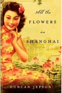 All the Flowers in Shanghai by Duncan Jepson