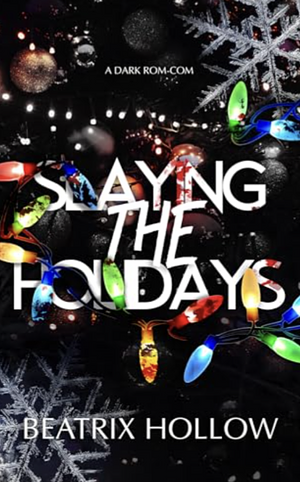 Slaying the Holidays by Beatrix Hollow