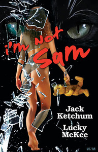 I'm Not Sam by Jack Ketchum, Lucky McKee